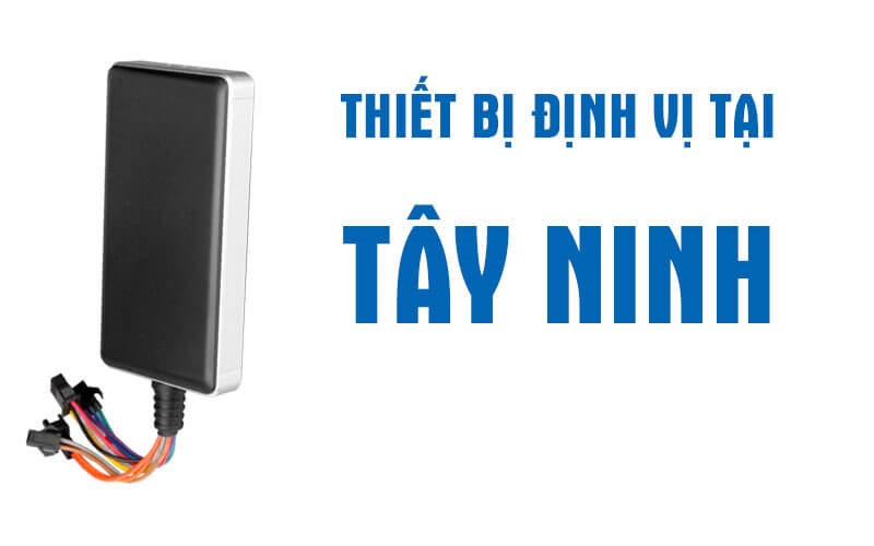 ĐỊNH VỊ Ô TÔ TẠI TÂY NINH